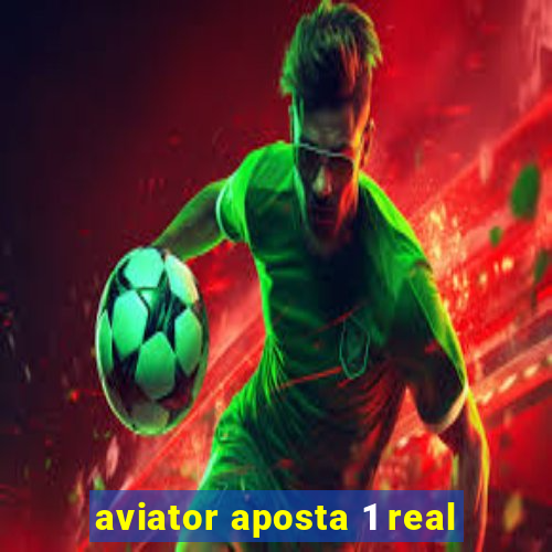 aviator aposta 1 real